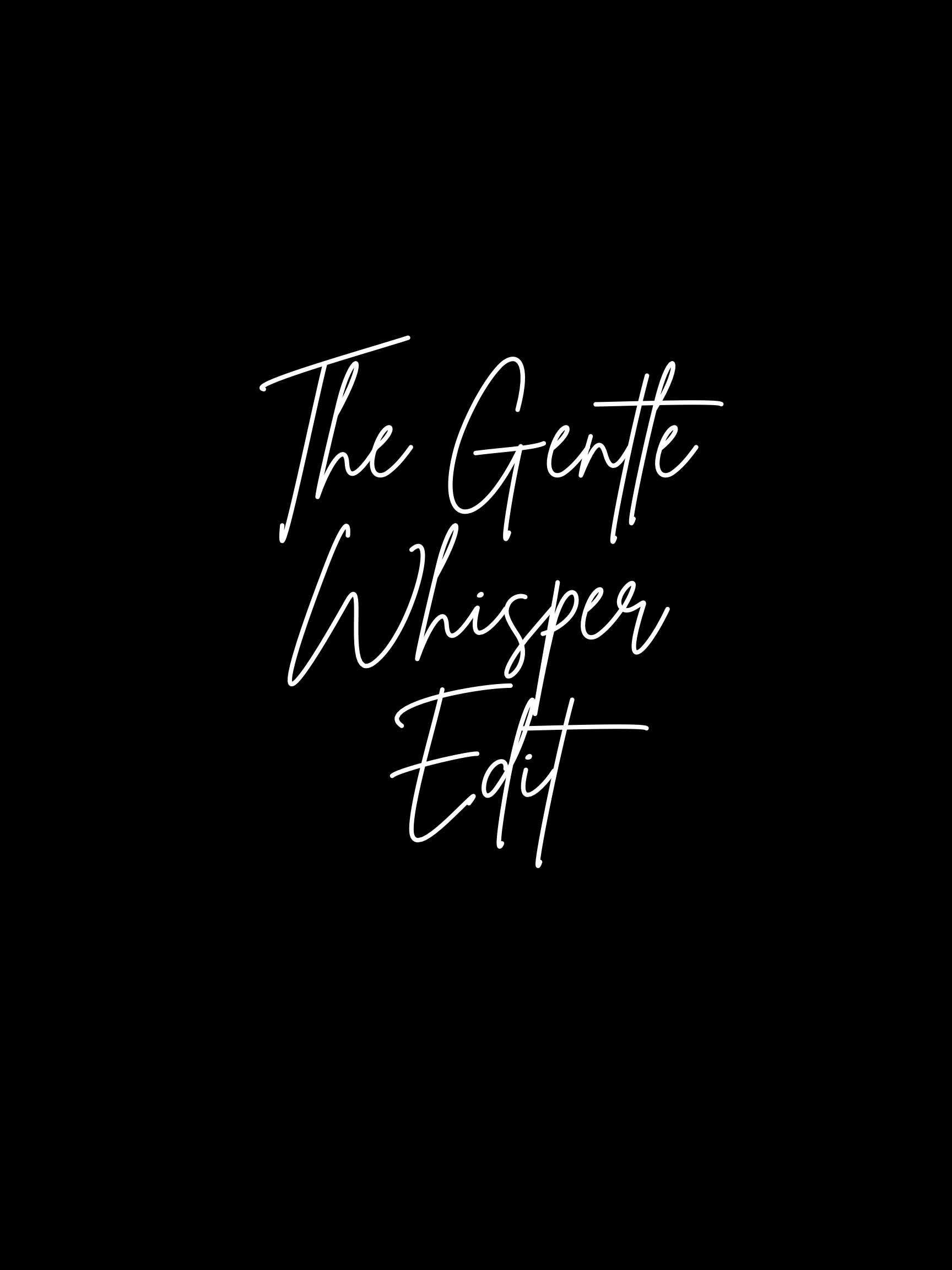 The Gentle Whisper Edit